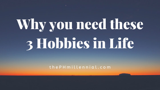 Why you need these 3 Hobbies in Life