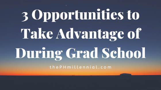 3 Opportunities to Take Advantage of During Grad School
