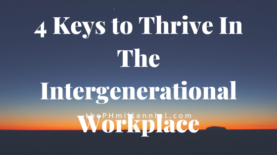 4 Keys to Thrive In The Intergenerational Workplace