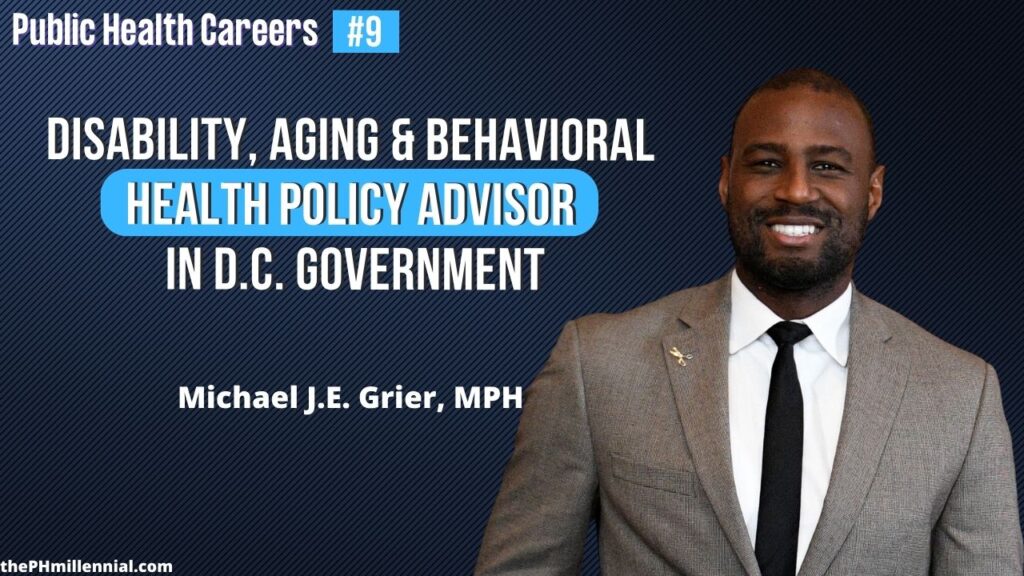 9 Journey to Disability, Aging and Behavioral Health Policy Advisor in D.C. Government with Michael J.E. Grier, MPH || Public health careers | The Public Health Millennial