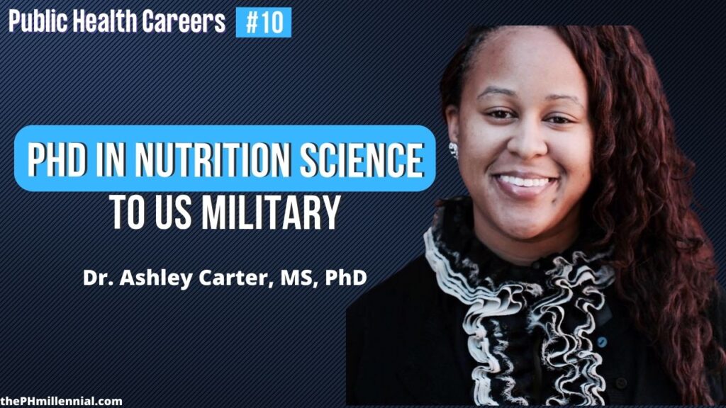 10 From Undergraduate to PhD in Food and Nutrition to US Military with Dr. Ashley Carter, MS, PhD || Public health careers | The Public Health Millennial