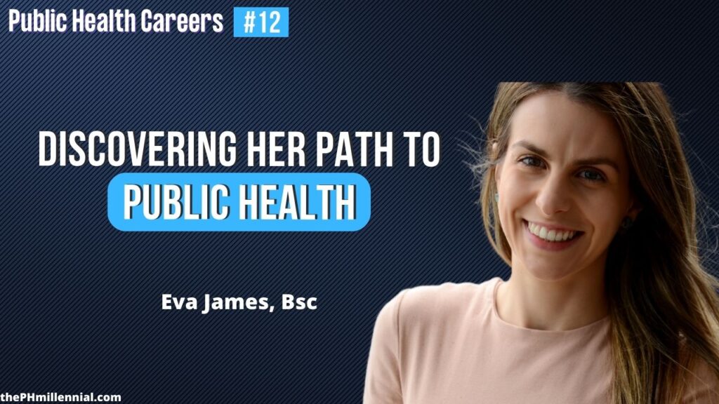 12 Discovering her path to Public Health through Queensland Health and Now in Australian NGO with Eva James, Bsc || Public health careers | The Public Health Millennial