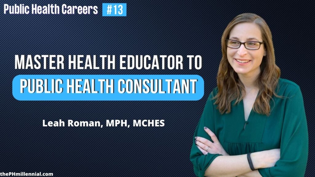 13 Master Health Educator Turned Public Health Consultant with Leah Roman, MPH, MCHES || Public health careers | The Public Health Millennial