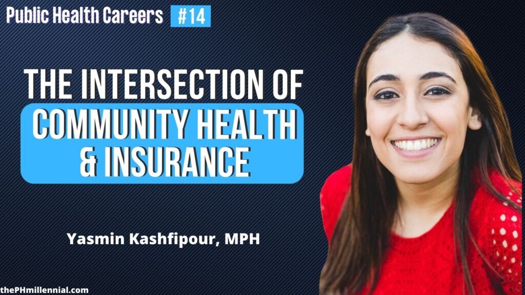 14 Using Public Health Skills To Work in the Intersection of Community Health & Insurance with Yasmin Kashfipour, MPH || Public health careers | The Public Health Millennial