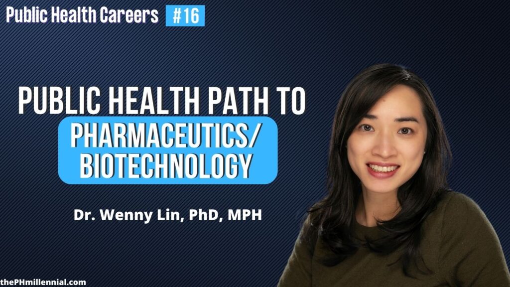 16 Finding a Path to Public Health in the Pharmaceutical and Biotechnology Industry with Dr. Wendy Lin, PhD, MPH || Public health careers | The Public Health Millennial