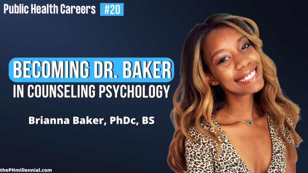 20 Trailblazing Her Innovative Path To 'Becoming Dr. Baker' in Counseling Psychology with Brianna Baker, PhDc, BS || Public health careers | The Public Health Millennial