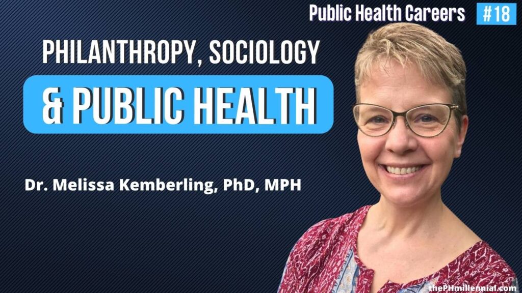 18: Applying Public Health & Sociology to the Philanthropy with Dr. Melissa Kemberling, PhD, MPH | Public Health Careers | The Public Health Millennial