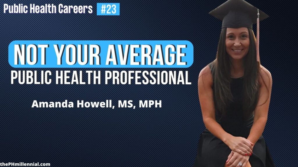 23 A chat with not your average public health professional with Amanda Howell, MS, MPH || Public health careers | The Public Health Millennial