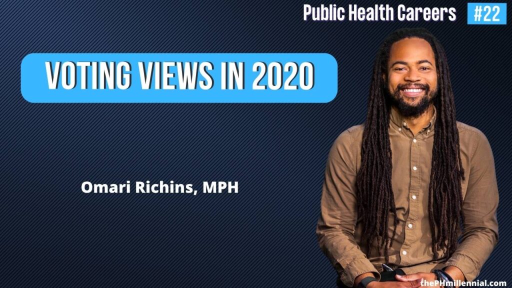 22: Getting Real With My Views on Voting in 2020 and Onward | Public Health Careers podcasts | The Public Health Millennial