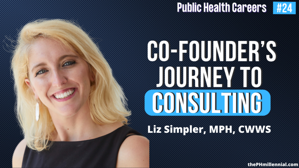 24 WMC Public Health Consulting Co-Founder’s Journey with Liz Simpler, MPH, CWWS || Public health careers | The Public Health Millennial