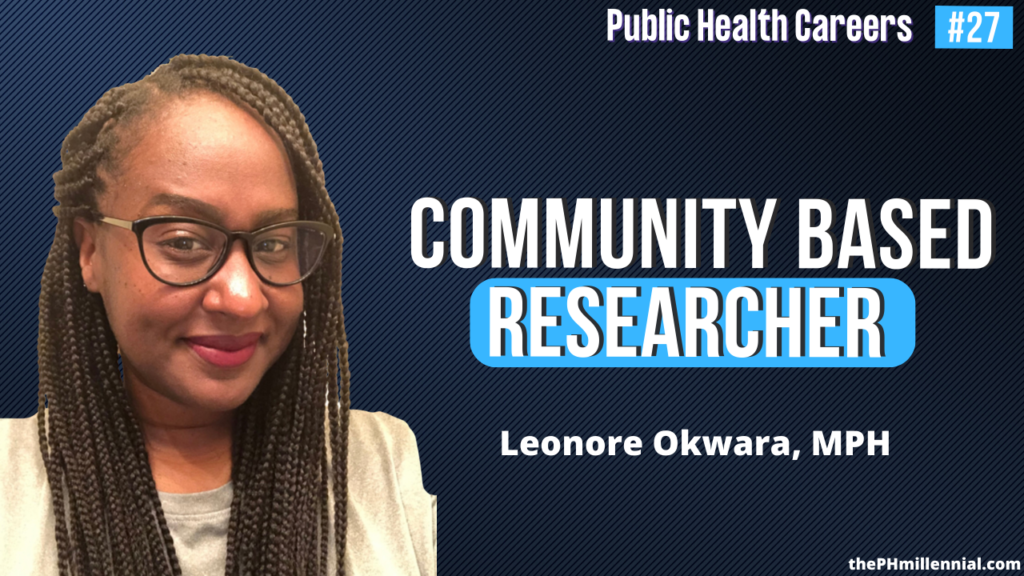 27 Chat with Community Based Researcher with Leonore Okwara, MPH 28 Master Public Health Educator and Consultant with Christie VanHorne, MPH 29 Helping Women Find Fulfillment in Their Health Care Administration Career with Jawnnika James, MPH 30 Talking Global Health, Data Analysis, and Career Services with Vanessa Da Costa, MPH || Public health careers | The Public Health Millennial