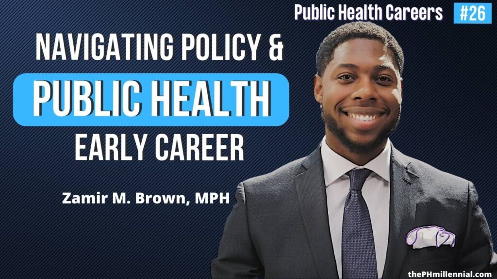 26: The Beginning of His Rockstar Policy and Public Health Journey with Zamir M. Brown, MPH | Public Health Careers podcast | The Public Health Millennial