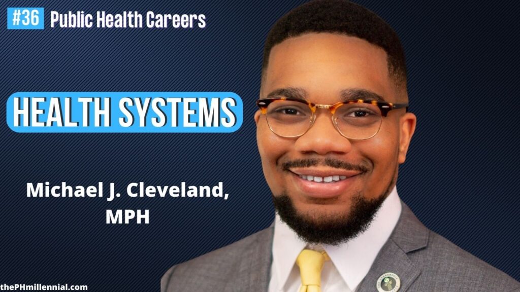 36 Biologist Turned Public Health Expert Working in Health Systems with Michael J. Cleveland, MPH || Public health careers | The Public Health Millennial