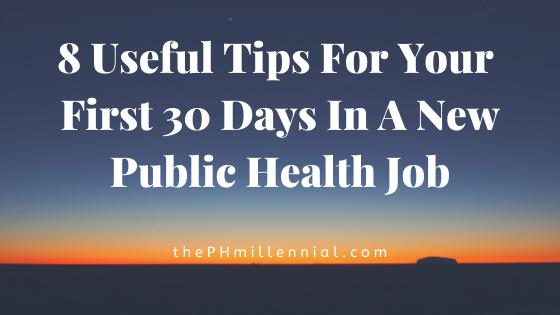 8 Useful Tips For Your First 30 Days In A New Public Health Job - the public health millennial