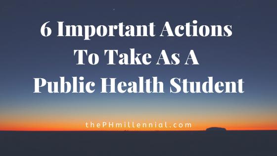 6 Important Actions To Take As A Public Health Student