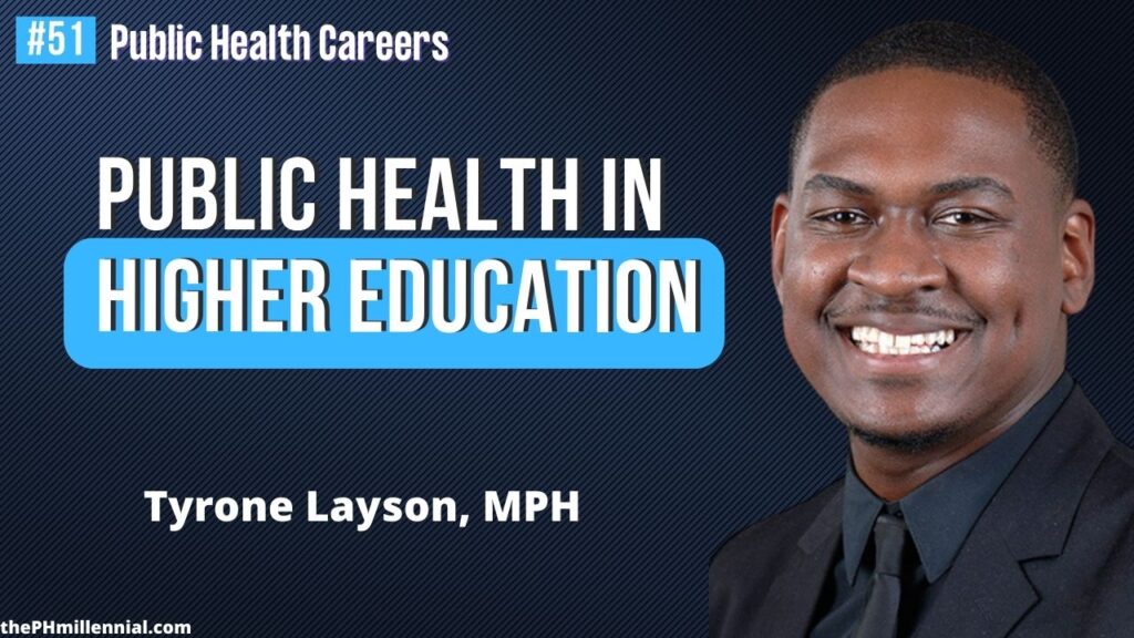 51 Multi-faceted public health professional currently in higher education with Tyrone Layson, MPH || Public health careers | The Public Health Millennial