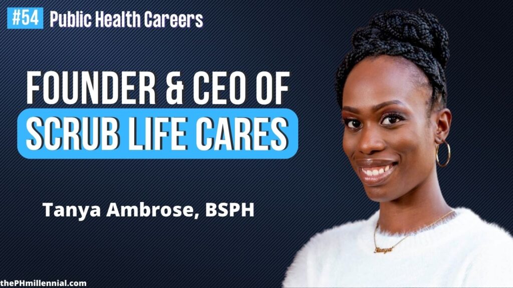 54 Founder & CEO of Scrub Life Cares and Birth & Postpartum Doula with Tanya Ambrose, BSPH || Public health careers | The Public Health Millennial