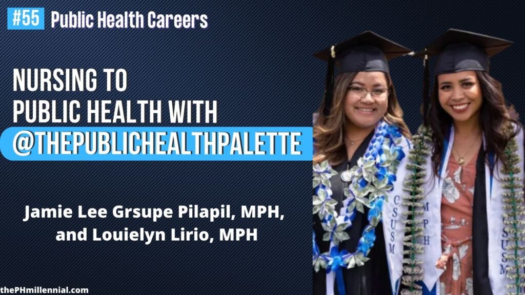 55 Conversation with @ThePublicHealthPalette with Jamie Lee Grsupe Pilapil, MPH, and Louielyn Lirio, MPH || Public health careers | The Public Health Millennial