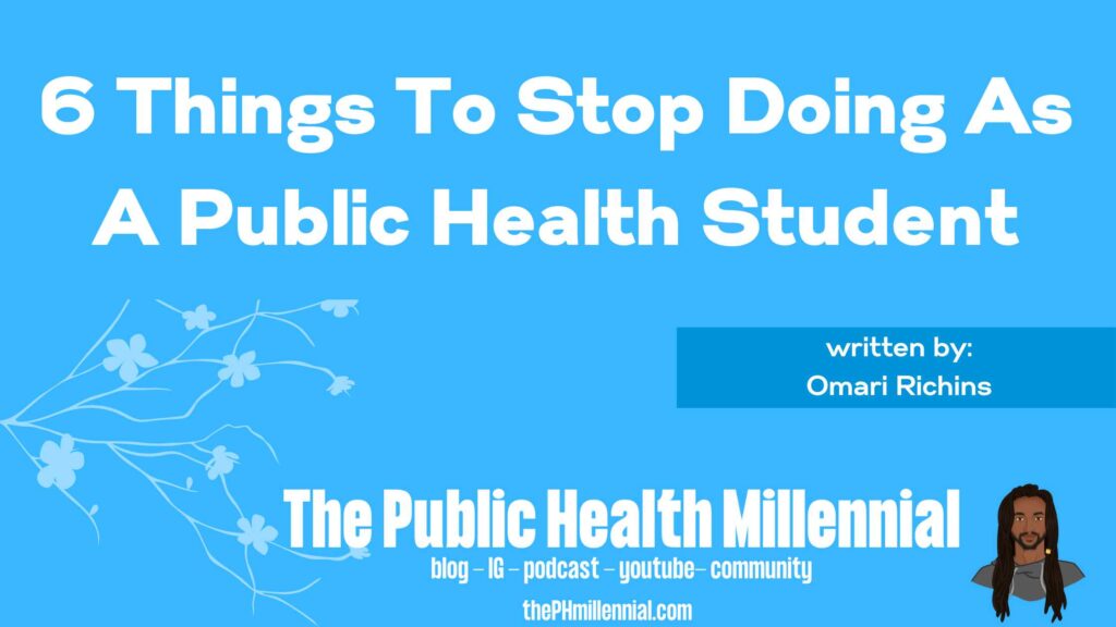 The Public Health Millennial: 6 things to stop doing as a public health student