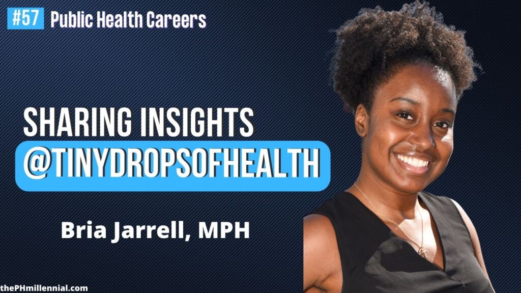 57 From Teaching to Beginning Her Journey in Public Health and Sharing @TinyDropsOfHealth || Public health careers | The Public Health Millennial with Bria Jarrell, MPH || Public health careers | The Public Health Millennial
