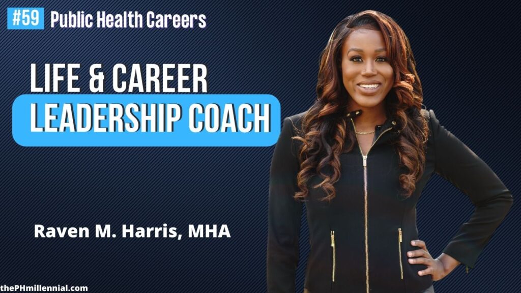 59 Leadership Coach Helping High Achievers Lead in Life and Career with Raven M. Harris, MHA || Public health careers | The Public Health Millennial