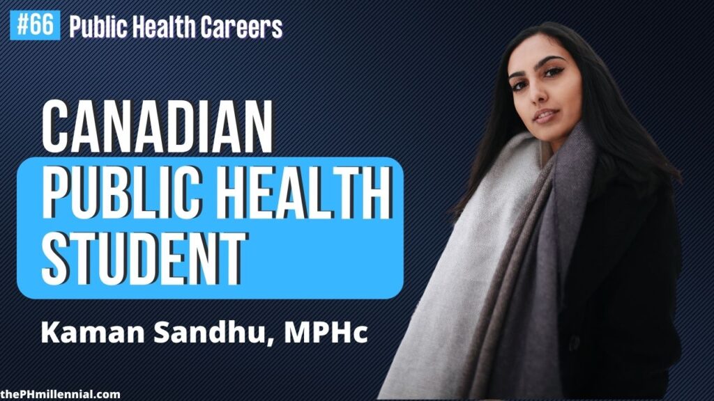 66 Public Health Student Stories with Kaman Sandhu, MPHc || Public health careers | The Public Health Millennial