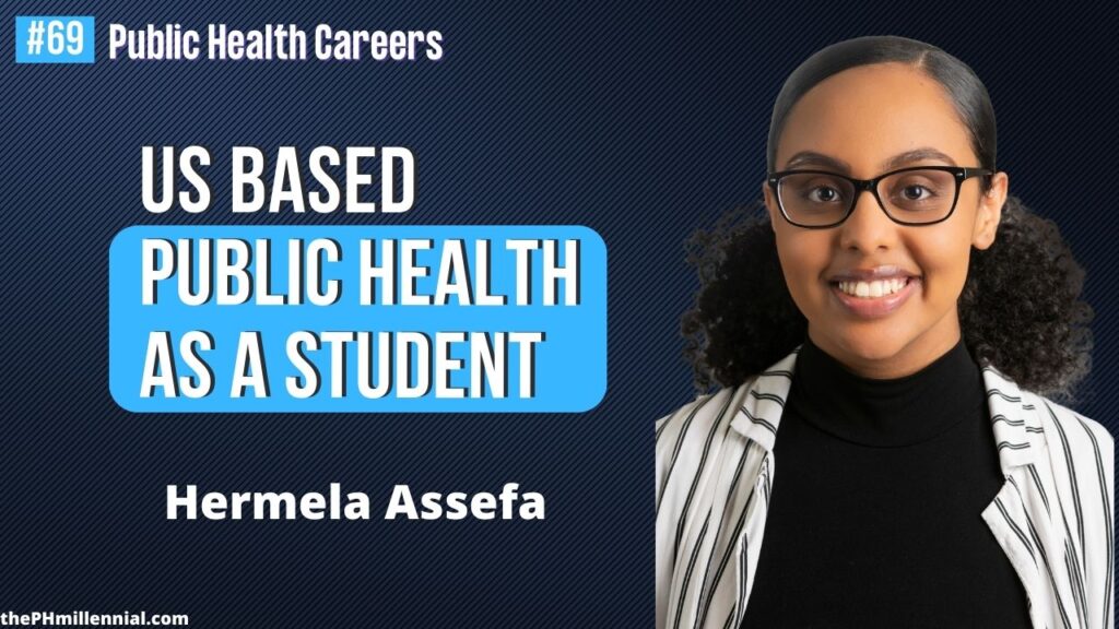 69 Public Health Student Stories with Hermela Assefa || Public health careers | The Public Health Millennial