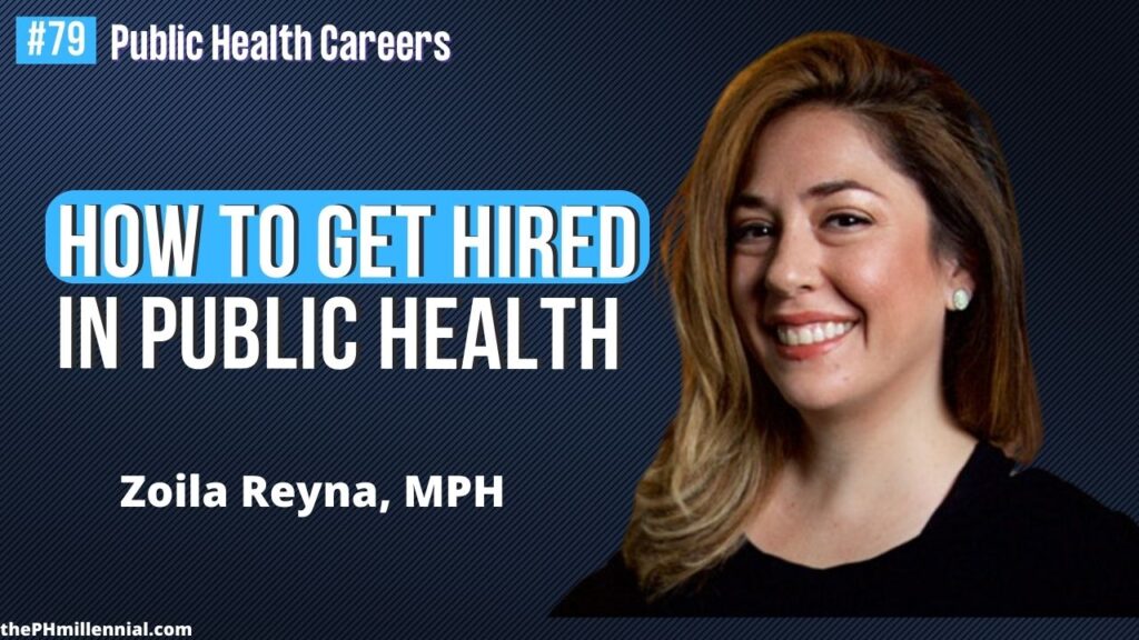 79 How to Get Hired with CEO of Public Health Hired with Zoila Reyna, MPH || Public health careers | The Public Health Millennial