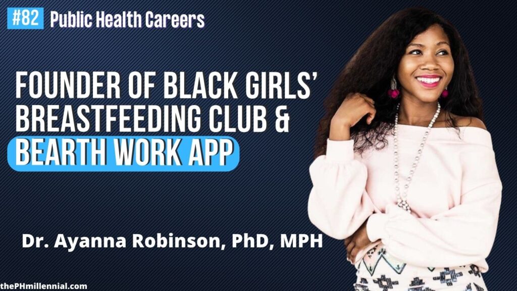 82 Founder of Black Girls’ Breastfeeding Club & bEarth Work App with Dr. Ayanna Robinson, PhD, MPH || Public health careers | The Public Health Millennial