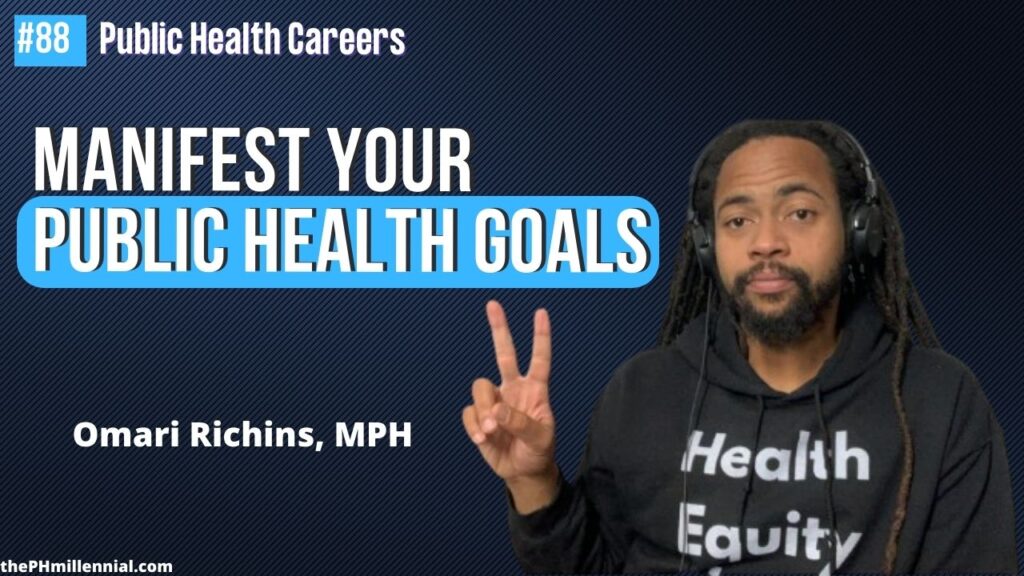 88 Manifest your Public Health Goals with Omari Richins, MPH Millennial || Public health careers | The Public Health Millennial