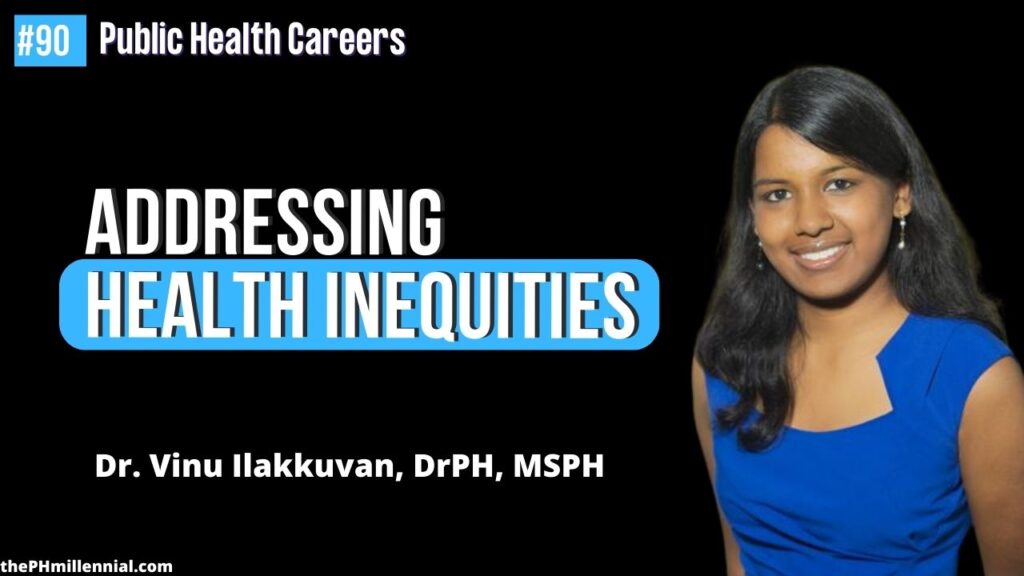 90 Addressing Health Inequities Using Multisectoral Partnerships with Dr. Vinu Ilakkuvan, DrPH, MSPH || Public health careers | The Public Health Millennial