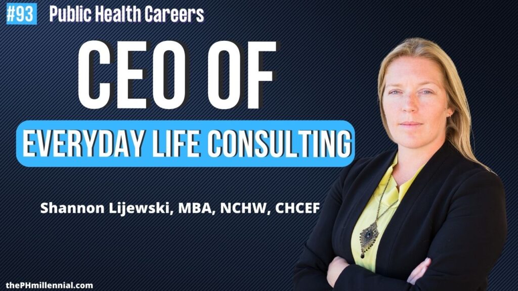93 Social Determinants of Health Consultant & CEO of Everyday Life Consulting with Shannon Lijewski, MBA, NCHW, CHCEF || Public health careers | The Public Health Millennial