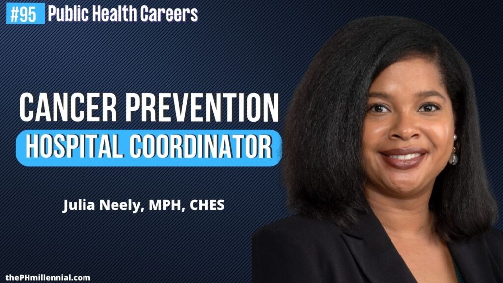 95 Program Coordinator at Large Cancer Prevention Hospital with Julia Neely, MPH, CHES || Public health careers | The Public Health Millennial
