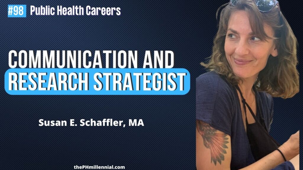 98 Communication and research strategist in health care, design, and technology with susan e. schaffler, MA || Public health careers | The Public Health Millennial