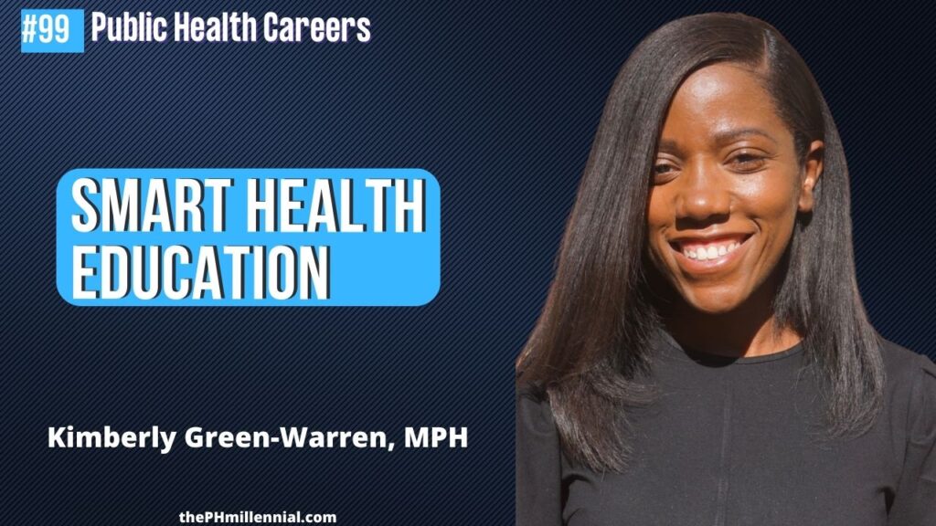 99 smart health education with Kimberly green-warren, MPH || Public health careers | The Public Health Millennial