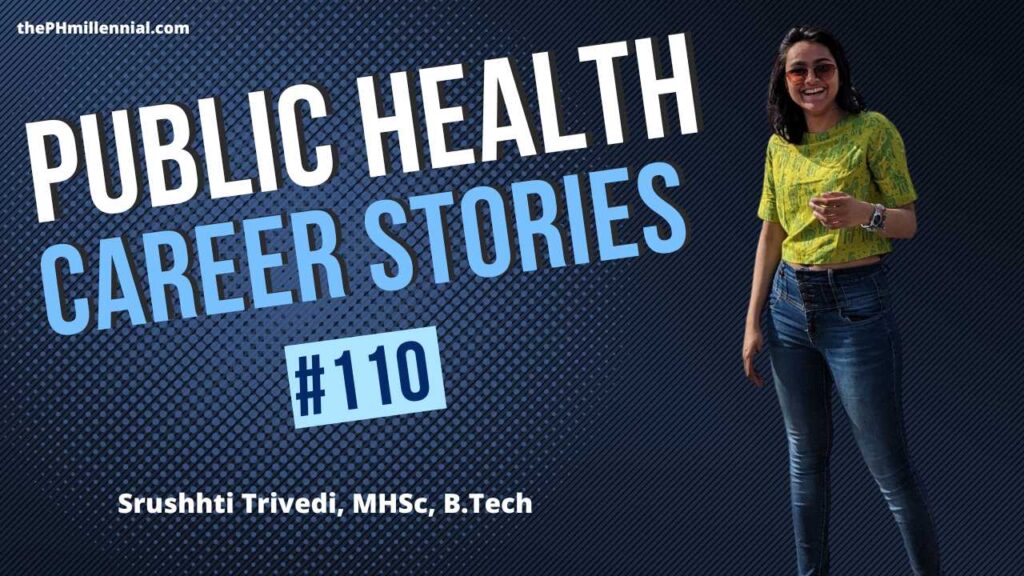 110: Health Care Consultant and Bioethicist with Srushhti Trivedi, MHSc, B. Tech | The Public Health Millennial