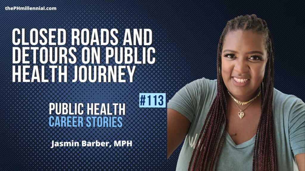 Public Health Journey of Detours and Closed Roads with Jasmin Barber, MPH | The Public Health Millennial Career Stories Podcast