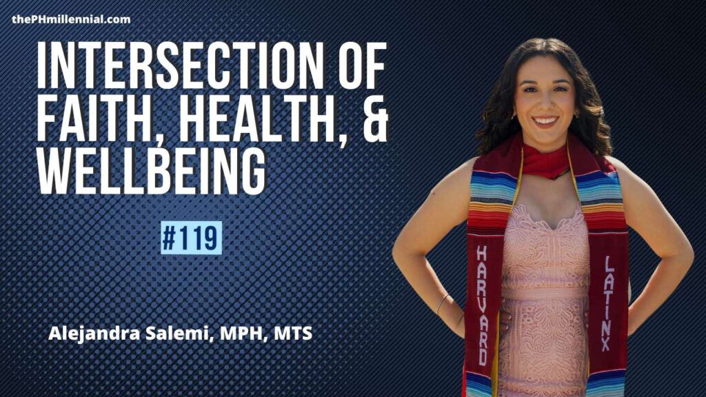 119: Intersection of Faith, Public Health, & Population Health with Alejandra Salemi, MPH, MTS | The Public Health Millennial