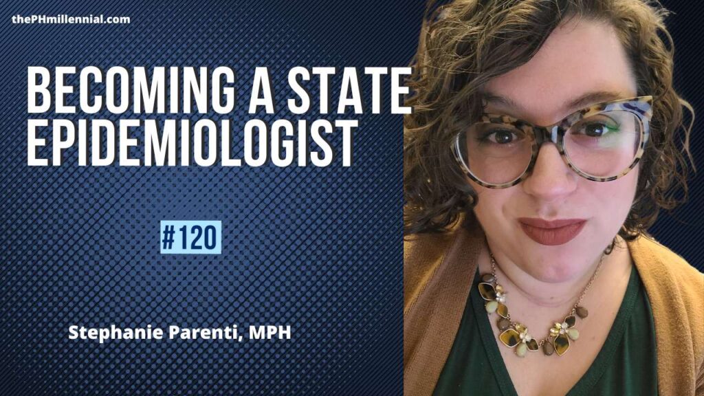 120: Epidemiologist at State Health Department with Stephanie Parenti, MPH | The Public Health Millennial | Public Health Careers