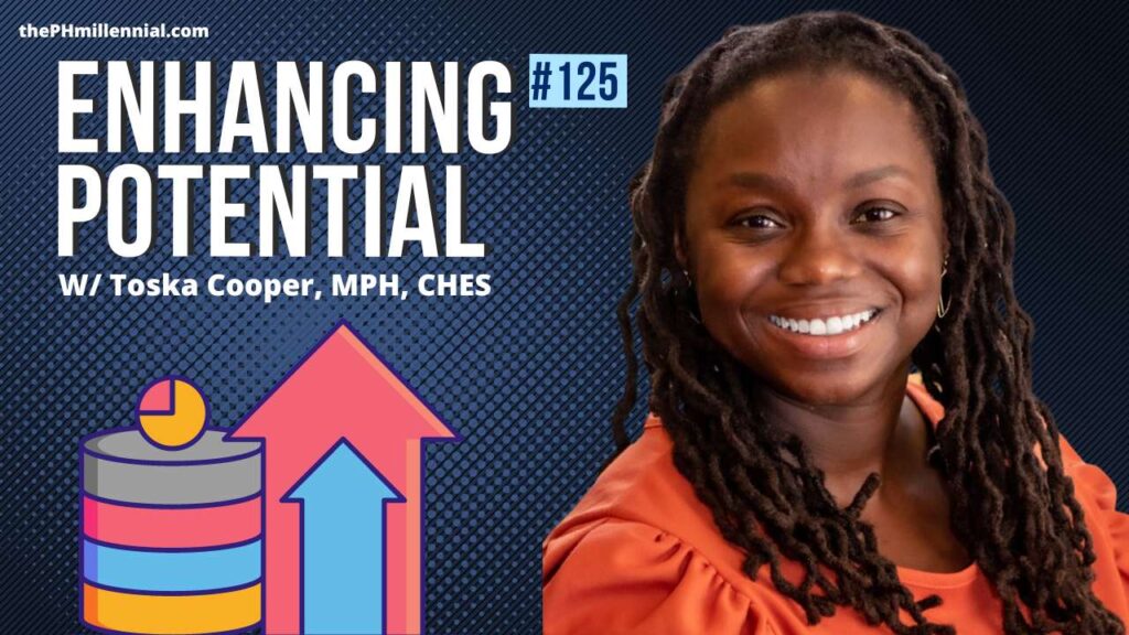 125: Dedicated to Enhancing Individual's Potentials with Public Health with Toska Cooper, MPH, CHES | Public Health Careers | The Public Health Millennial
