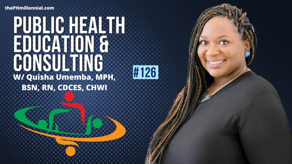 126: Educating the Frontline CHW Workforce with Quisha Umemba, MPH, BSN, RN, CDCES, CHWI | Public Health Careers | The Public Health Millennial