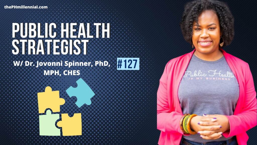 127: Public Health Strategist: Policy to Research to Regulation with Dr. Jovonni Spinner, PhD, MPH, CHES