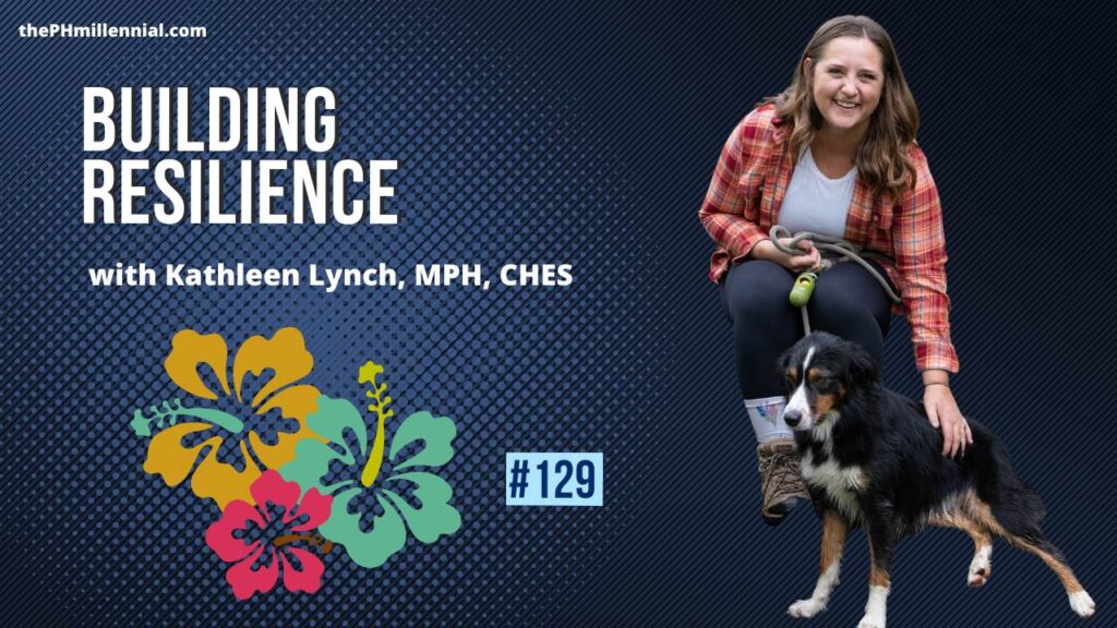 129: Building Resilience: Working as a School Epidemiology Supervisor with Kathleen Lynch, MPH, CHES | Public Health Careers | The Public Health Millennial