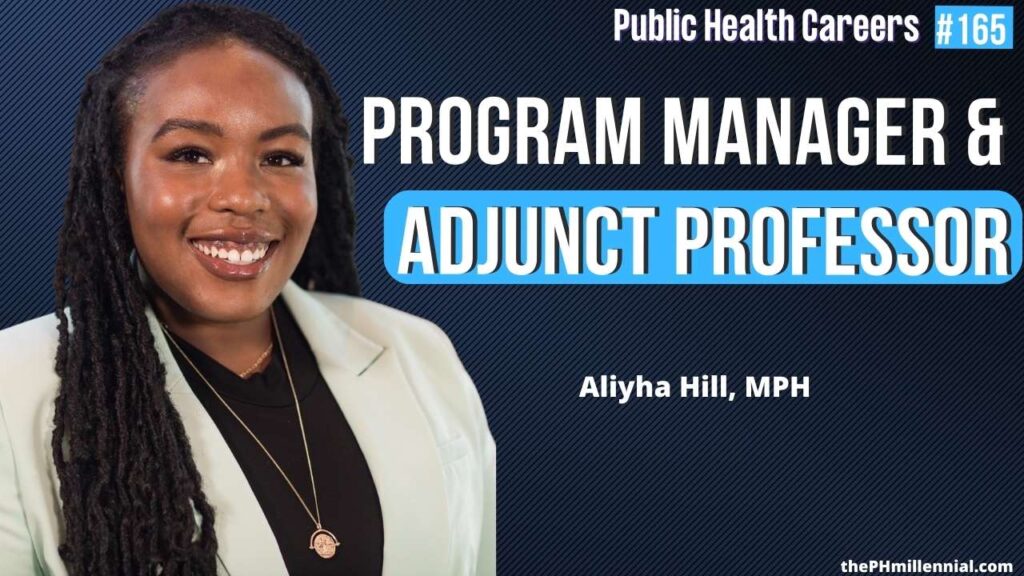 165: Public Health Program Manager, Adjunct Professor, Health Advocate Journey with Aliyha Hill, MPH | Public Health Careers | The Public Health Millennial