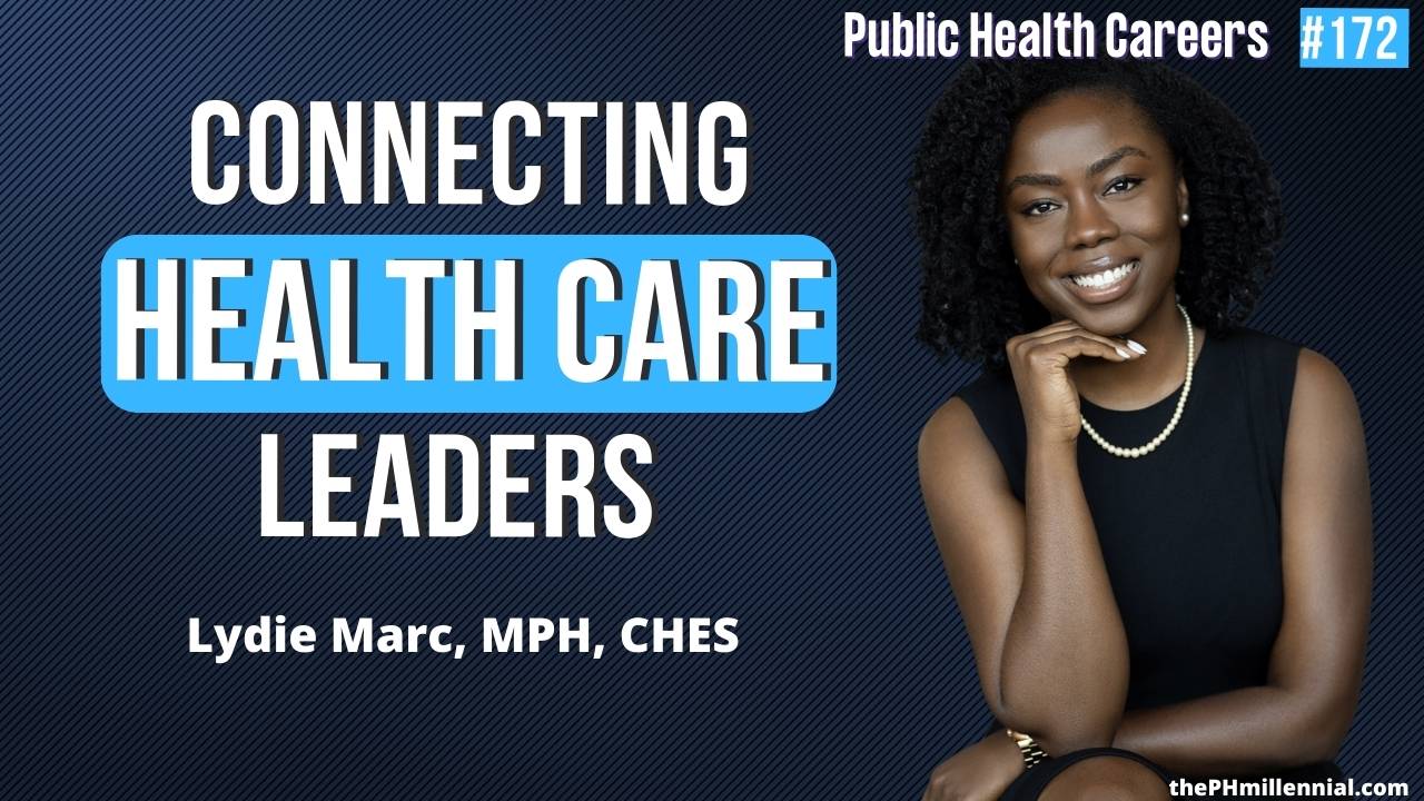 172: Intentionally Connecting Health Care Leaders with Lydie Marc, MPH ...