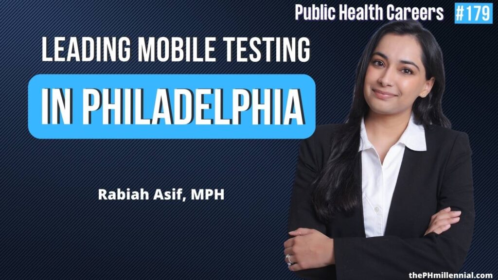 179: Leading Mobile Testing Efforts for COVID-19 In Philadelphia with Rabiah Asif, MPH | Public Health Careers podcast | The Public Health Millennial