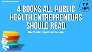 4 Books All Public Health Entrepreneurs Should Read in 2023 | The Public Health Millennial